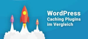 WordPress Caching Plugins im Test