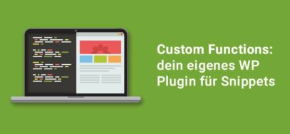 Custom Functions: dein WP Plugin für Snippets