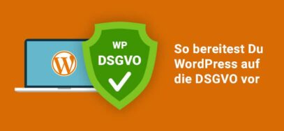 So bereitest Du WordPress auf die DSGVO vor