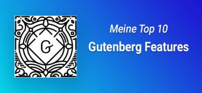 Meine Top 10 Gutenberg Features