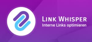 Link Whisper - interne Links optimieren